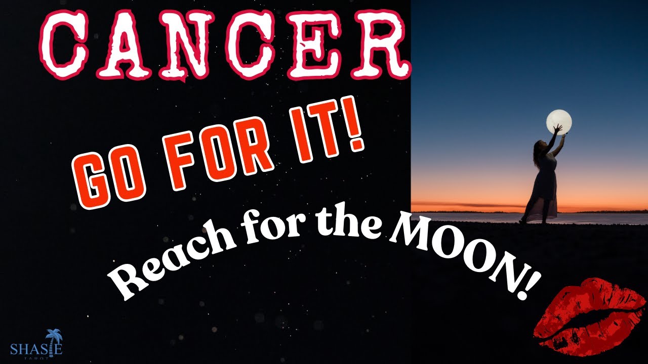 Cancer Tarot | REACH for the MOON 🌙 🌕 GO FOR IT! | Love 💕 is a BEAUTIFUL MESS! | Tarot | Horoscope