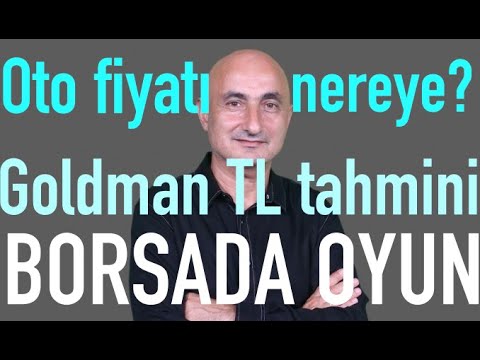 видео: Goldman Sachs dolar/TL tahmini | Oto fiyatları nereye? | Borsada oyun