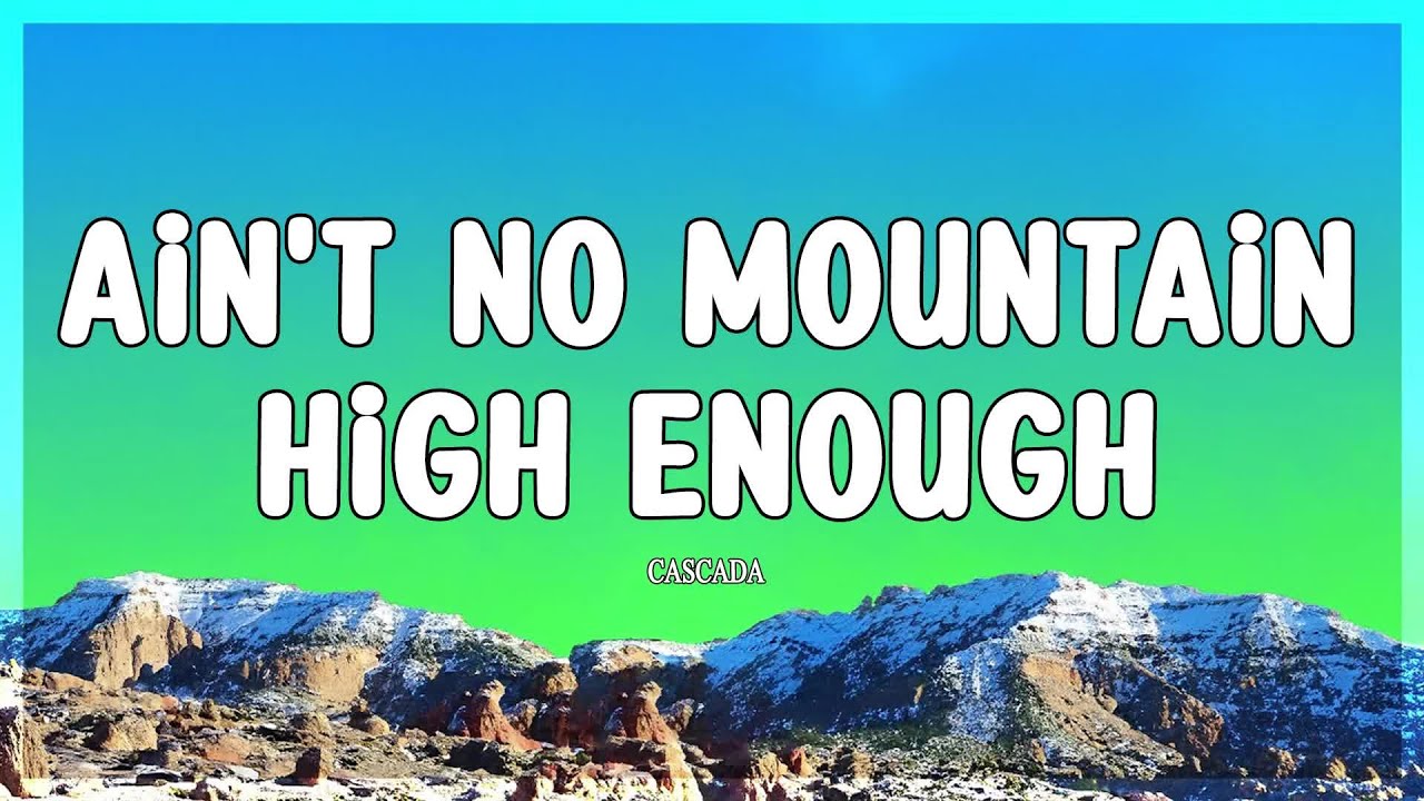 Cascada - Ain't No Mountain High Enough (Lyrics) - YouTube