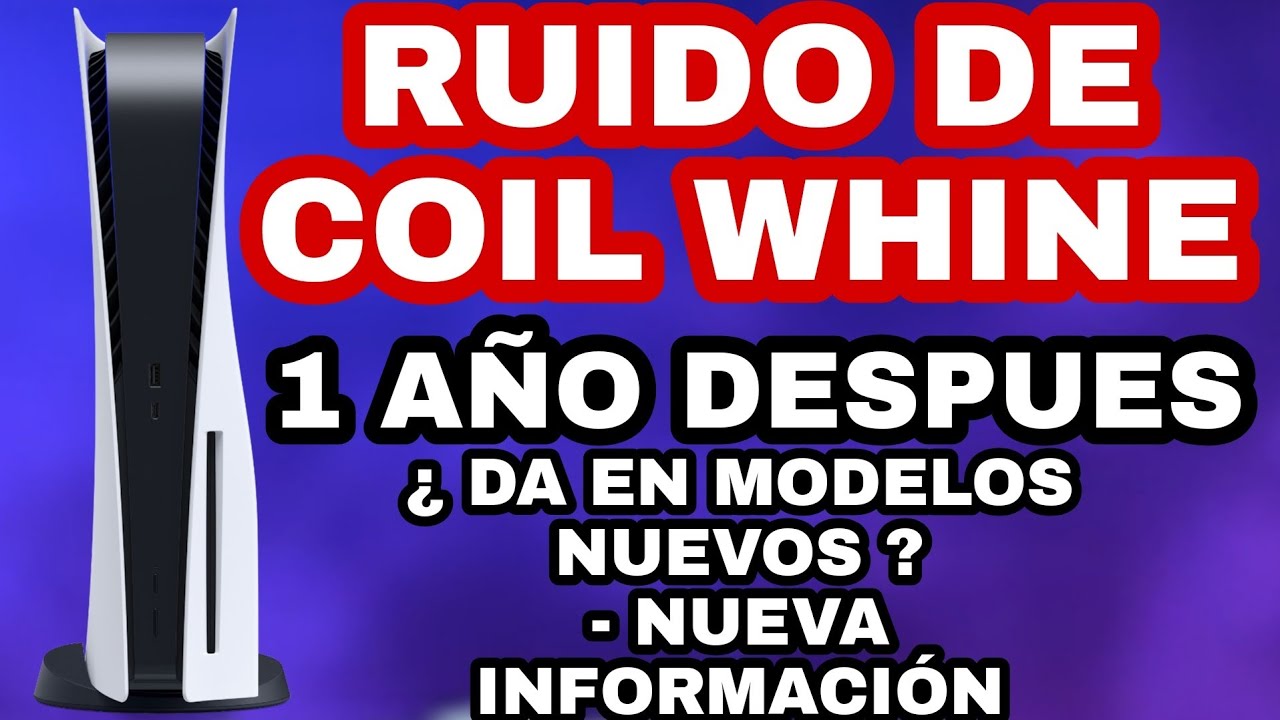 Ps5 COIL WHINE 1 Año DESPUES EN MODELO NUEVO y ANTIGUO hay NUEVA