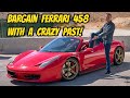 I Bought the Cheapest Ferrari 458 EVER (first under six-figures?) with a TERRIBLE HISTORY