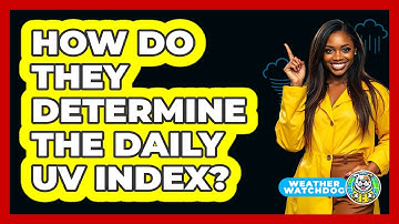 How Do They Determine The Daily UV Index?