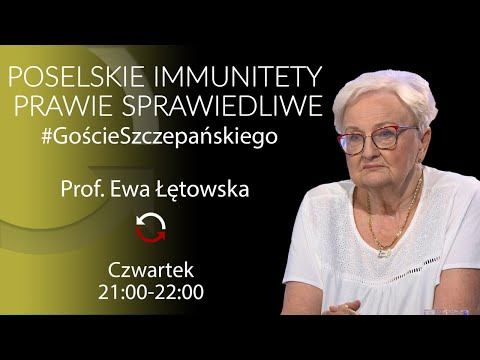 Ewa Łętowska o poselskich immunitetach - #GościeSzczepańskiego