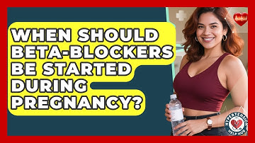When Should Beta-blockers Be Started During Pregnancy? - Hypertension Help Hub
