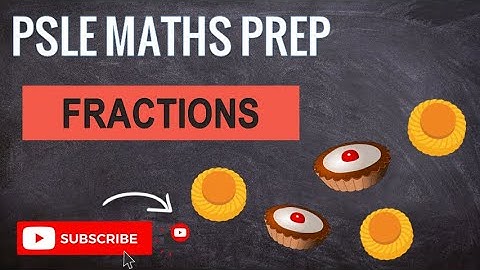Fractions Tarts | Learn Problem Sums | PSLE MATHS PREP