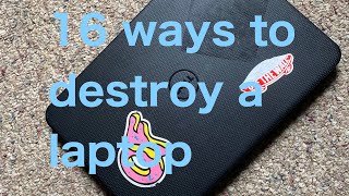 16 ways to destroy a laptop