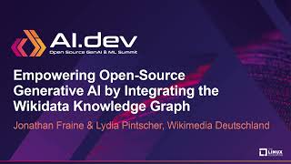 Empowering Open-Source Generative AI by Integrating the Wikidat... Jonathan Fraine & Lydia Pintscher