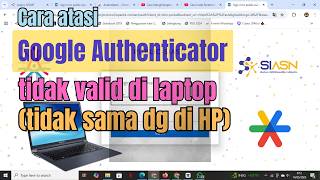 Cara mengatasi kode Google Authenticator tidak valid di laptop Windows 10, tidak sama dengan di HP