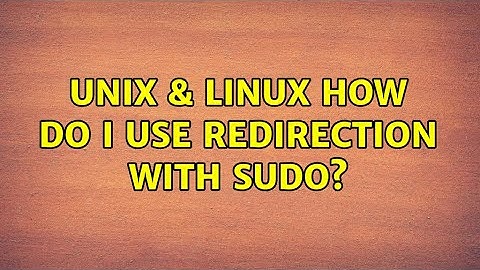 Unix & Linux: How do I use redirection with sudo? (3 Solutions!!)