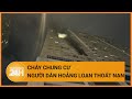 Cháy căn hộ chung cư ở Hà Nội, người dân hoảng loạn tháo chạy | Toàn cảnh 24h