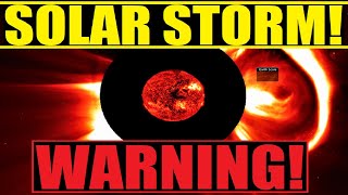 WARNING! Major Solar Storm To Impact EARTH! What you need to know!