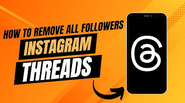 How To Remove All Followers On Threads.