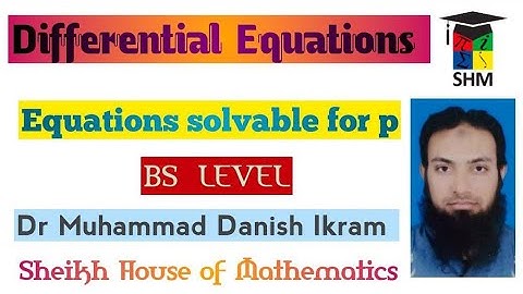 Differential Equations: solvable for p ex. 9.8 (1-10) mathematical methods (SHM)