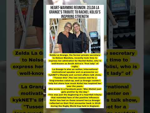 Heart Warming Reunion Zelda La Grange S Tribute To Rachel Kolisi S Inspiring Strength