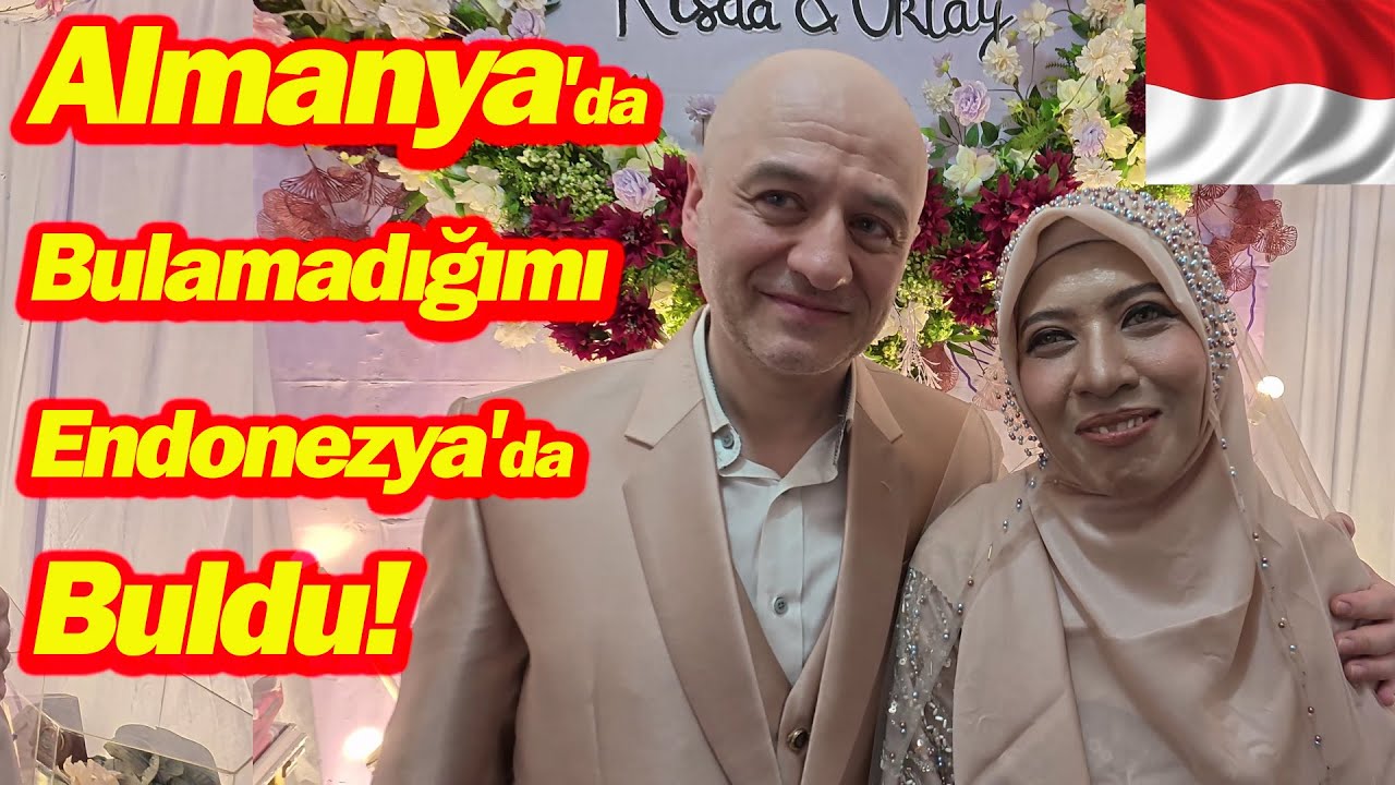 Almanya'da Bulamadığını Endonezya'da Buldu!-Aile Mütevazi Bir Düğün istedi Yaptık! #endonezya #aşk