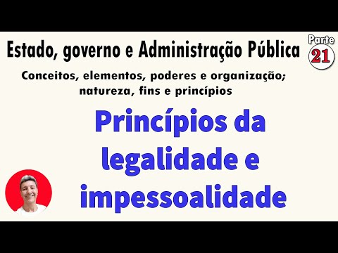 Estado, governo e administração pública parte 21 Princípios da legalidade e impessoalidade