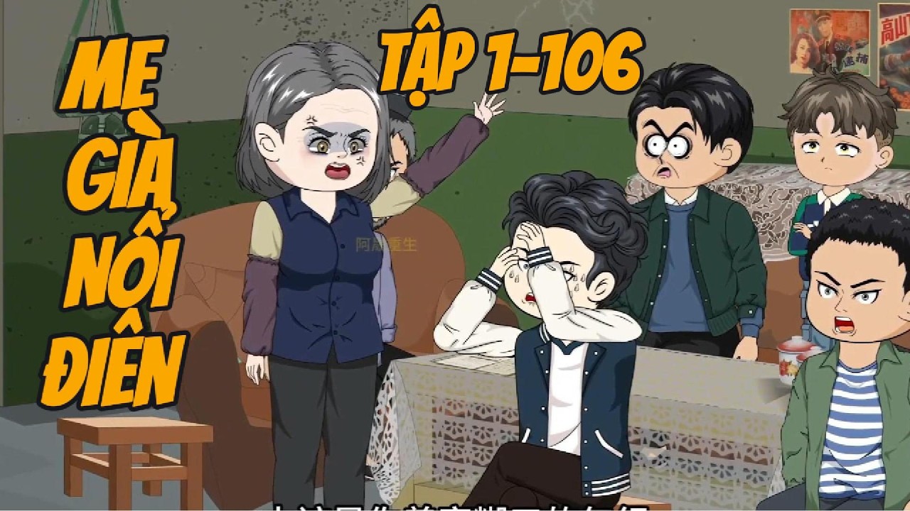 FULL MẸ GIÀ NỔI ĐIÊN TẬP 1-106 CƯỜNG GIẢ VIETSUB