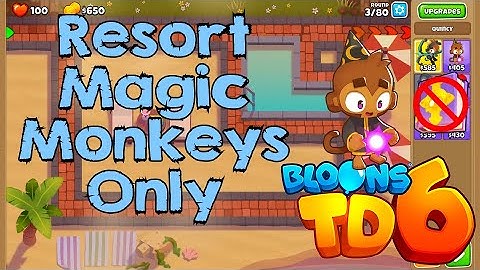 Bloons TD 6 | Resort Magic Monkeys Only | No MK No Powers Walkthrough / Strategy