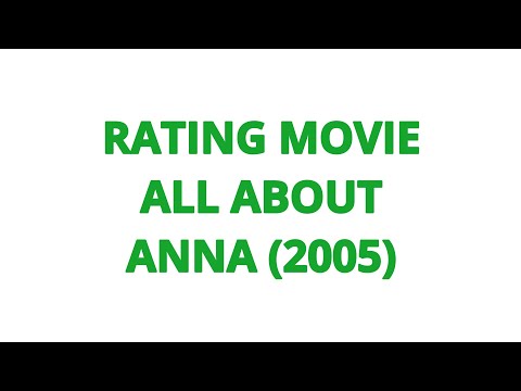 RATING MOVIE — ALL ABOUT ANNA (2005)