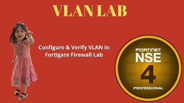 NSE-18:Configure VLAN In FortiGate Firewall Lab.