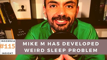 Insomnia insight #115: Mike M feels as he is not sleeping but thinks he does + wakes up alert