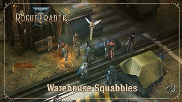 Warehouse Squabbles | Warhammer 40K: Rogue Trader | Ep. 43
