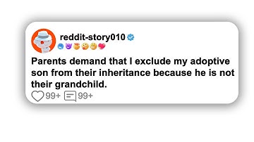 (Subsequent updates) Parents demand that I exclude my adoptive son from their inheritance because…