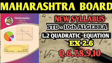L.2 QUADRATIC EQUATION | EX. 2.6 | Q - 6,7,8,9,10 |10TH ALGEBRA | MAHARASHTRA BOARD