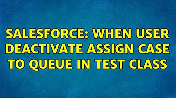 Salesforce: When user deactivate assign case to queue in test class (2 Solutions!!)