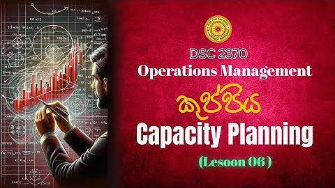 Capacity Planning | Operations Management | Lesson 06 | DSC 2370 | Kuppi | usj |#usj #kuppi