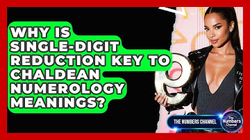 Why Is Single-digit Reduction Key To Chaldean Numerology Meanings? - The Numbers Channel