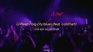 Lil Peep - big city blues (feat. cold hart) [lirik dan terjemahan Indonesia]