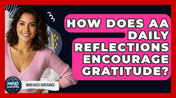 How Does AA Daily Reflections Encourage Gratitude? - Mind Over Substance