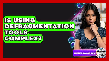 Is Using Defragmentation Tools Complex? - The Hardware Hub