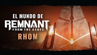 El mundo de Remnant: From the Ashes - Rhom