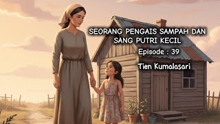 Download Lagu Seorang Pengais Sampah dan Sang Putri Kecil - Eps 39 MP3