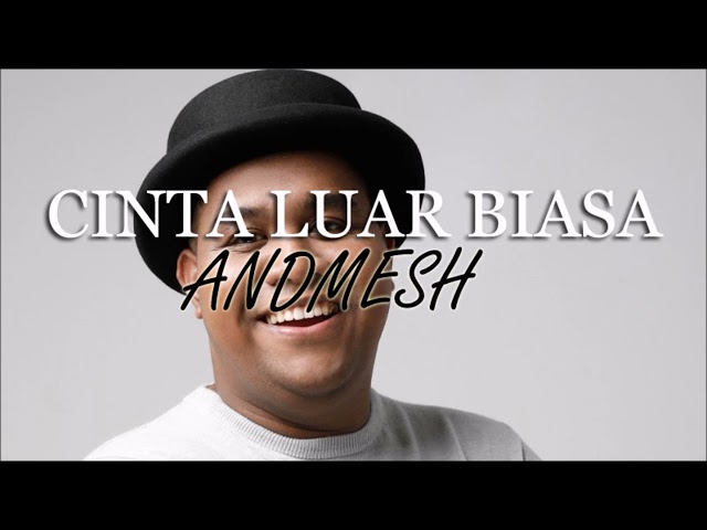 Andmesh - Cinta Luar Biasa (15 menit NonStop) class=