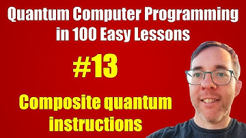 #13/100: Composite quantum instructions || Quantum Computer Programming in 100 Easy Lessons