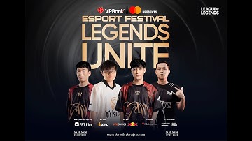 LIVESTREAM GIẢI ĐẤU TỨ HÙNG - VPBANK PRESENTS ESPORT FESTIVAL: LEGENDS UNITE