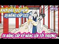 Khởi Đầu 100 Điểm Dị Năng Cấp SSS Ta Nâng Cấp Kỹ Năng Lên Tối Thượng Full 1-6 | MT VietSub
