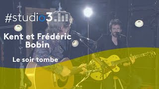 Video thumbnail of "#Studio3. Kent et Frédéric Bobin chantent "Le soir tombe""