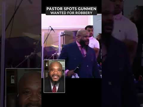 Pastor Spots Gunmen in Church and Prays for Them