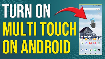 How To Turn On Multi Touch On Android (How To Enable Multi Touch On Android)