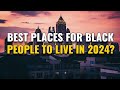 12 Best Places for Black People to Live in 2024