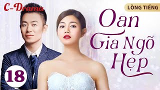 OAN GIA NGÕ HẸP - Tập 18 ‖ Trần Nghiên Hy ‖ Ra đường phải cẩn thận, kẻo trúng 