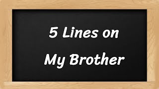 My Brother Short 5 Lines in English || 5 Lines Essay on My Brother