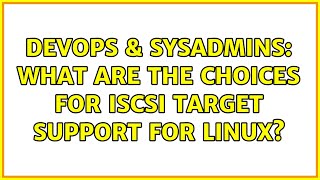DevOps & SysAdmins: What are the choices for iSCSI target support for Linux? (4 Solutions!!) Wealth