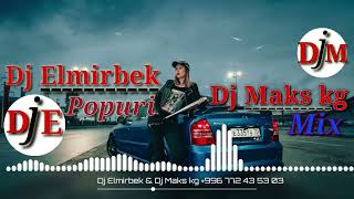 Dj Elmirbek    Dj Maks   Popuri Mix720P HD