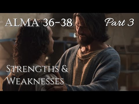 Come Follow Me - Alma 36-38 : Strengths x Weaknesses