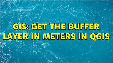 GIS: Get the buffer layer in meters in QGIS